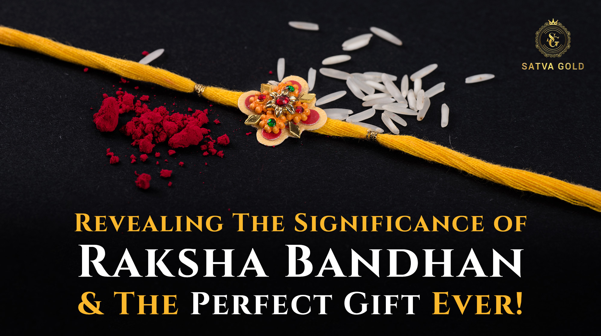 Revealing The Significance Of Raksha Bandhan & The Perfect Gift Ever!